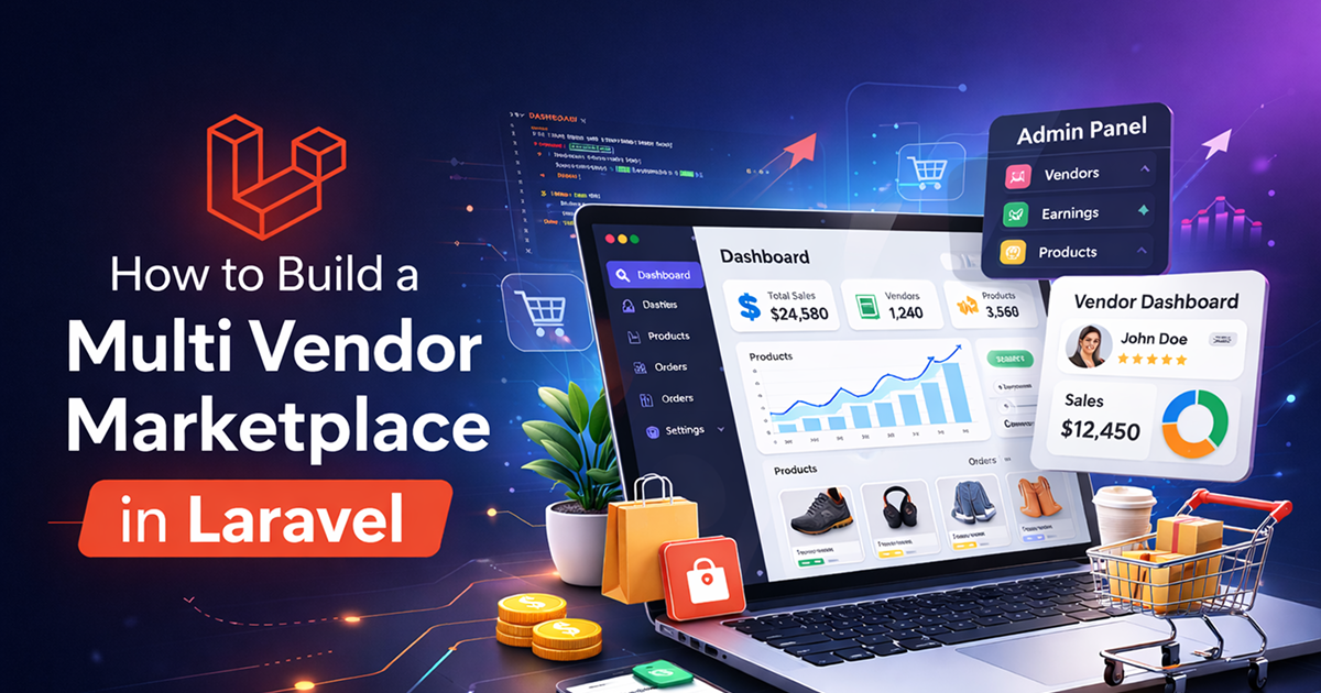 How to Build a Multi Vendor Marketplace in Laravel (Step-by-Step Guide)